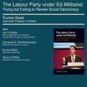 This image is advertising a book launch event featuring Eunice Goes, Associate Professor of Politics, and Jon Cruddas, Labour Party MP, discussing the Labour Party under Ed Miliband's attempts to renew social democracy. Full Text: BOOK LAUNCH Wednesday 13th April: 6 pm The Labour Party under Ed Miliband: Trying but Failing to Renew Social Democracy Eunice Goes Associate Professor of Politics With Jon Cruddas The Labour Party MP for Dagenham and Rainham Former chair of Labour's Policy Review under Ed Miliband Trying but failing to renew Dionyssis G. Dimitrakopoulos social democracy Birkbeck, University of London generation for change Eunice Goes 快活视频 University Simon Griffiths Goldsmiths, University of London Angus generation for change EUNICE GOES 快活视频 University Lecture Hall 17 Young Street London W8 5EH