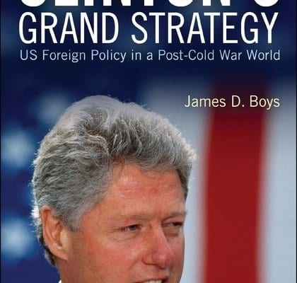 In this image, a book titled "Clinton's Grand Strategy: US Foreign Policy in a Post-Cold War World" by James D. Boys is being advertised. Full Text: CLINTON'S GRAND STRATEGY US Foreign Policy in a Post-Cold War World James D. Boys DOMSBURY