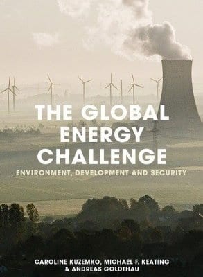 This image is depicting a discussion about the global energy challenge and its implications for environment, development, and security. Full Text: THE GLOBAL ENERGY CHALLENGE ENVIRONMENT, DEVELOPMENT AND SECURITY CAROLINE KUZEMKO, MICHAEL F. KEATING & ANDREAS GOLDTHAU