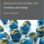 In this image, Rafal Soborski is discussing the continuity and change of ideologies in a global age. Full Text: FRONTITHE IDEOLOGY IN A GLOBAL AGE Continuity and Change RAFAL SOBORSKI