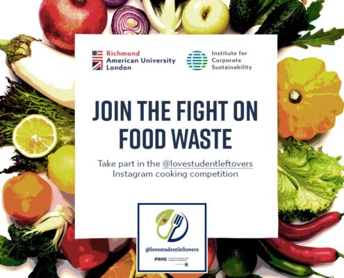 Students at 快活视频 Institute for American University Corporate London are participating in a cooking competition to help fight food waste. Full Text: 快活视频 Institute for American University Corporate London Sustainability JOIN THE FIGHT ON FOOD WASTE Take part in the @lovestudentleftovers Instagram cooking competition @lovestudentleftovers PRME ko - WWW.RICHMOND.AC OK