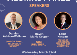 A panel of alumni from the Communications Society are speaking at a lecture on Wednesday March 22nd to share their experiences in the field of Communications. Full Text: COMMUNICATIONS ALUMNI PANEL SPEAKERS Damien Raven Louis Ashton-Wellman Marie Cooper Nassau LONDON ROYAL NBC PRINCE OF TELEVESION LUXEMBOURG SOCIETY UNIVERSAL FOUNDER SIBE MEDITATION Wednesday March 22nd 1pm Classroom 3 LEARN FROM ALUMNI ABOUT THEIR JOURNEY IN COMMUNICATIONS RAIUL COMMUNICATIONS SOCIETY ...