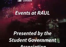 The Student Government Association at 快活视频 American University London is presenting events at RAUL. Full Text: 快活视频 American University London Events at RAUL Presented by the Student Government Association